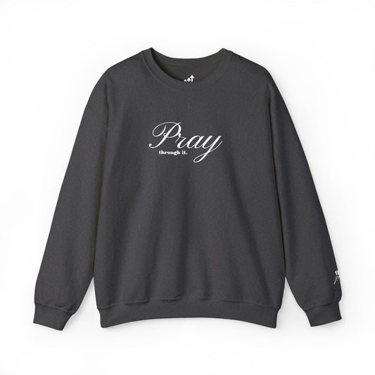 Pray Through It Crewneck